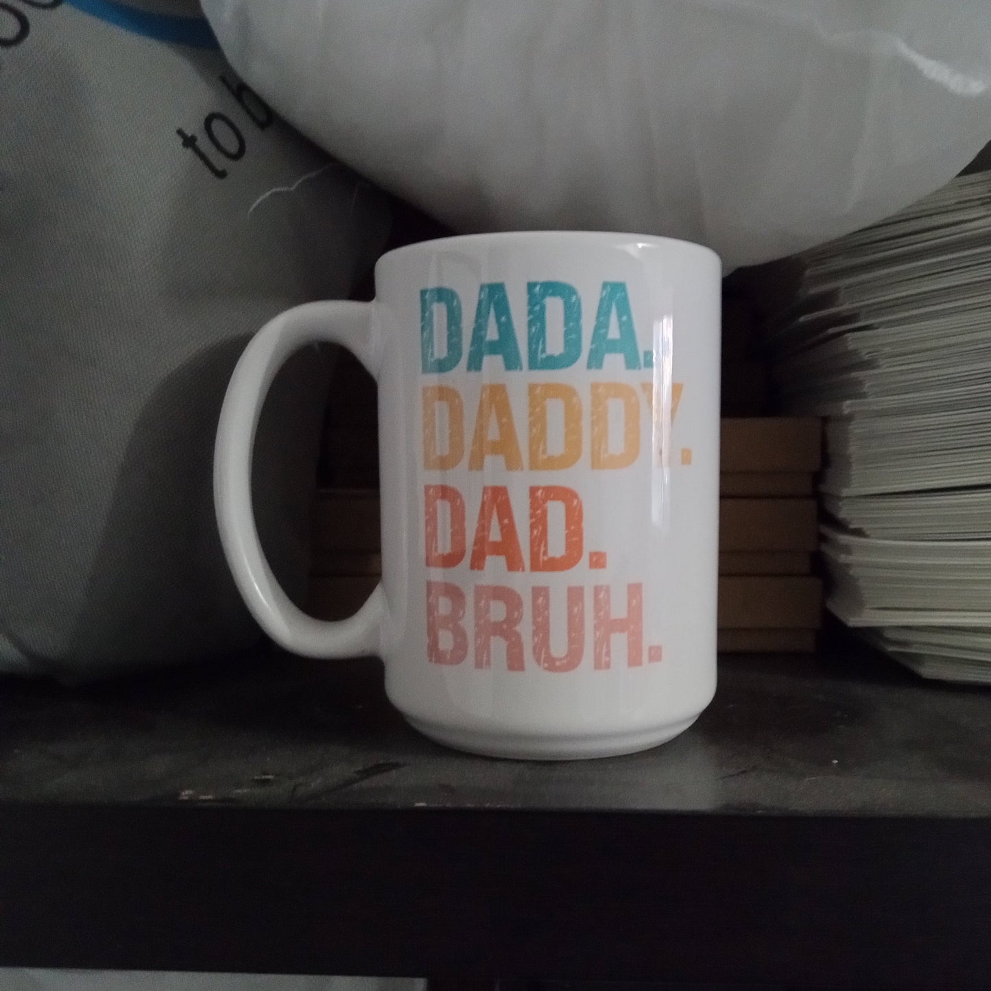 Dada. Daddy. Dad. Bruh. (15oz white mug, display model)