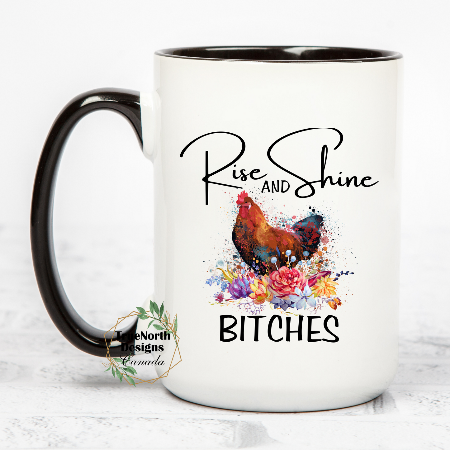 Rise and Shine Bitches Mug