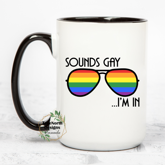 Sounds Gay I'm In Mug