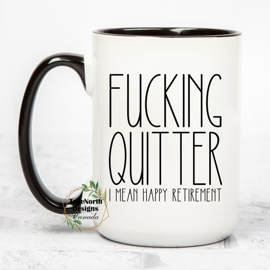 Fucking Quitter, Happy Retirement Mug