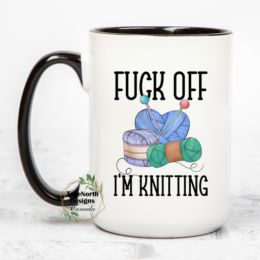 Fuck Off I'm Knitting Mug