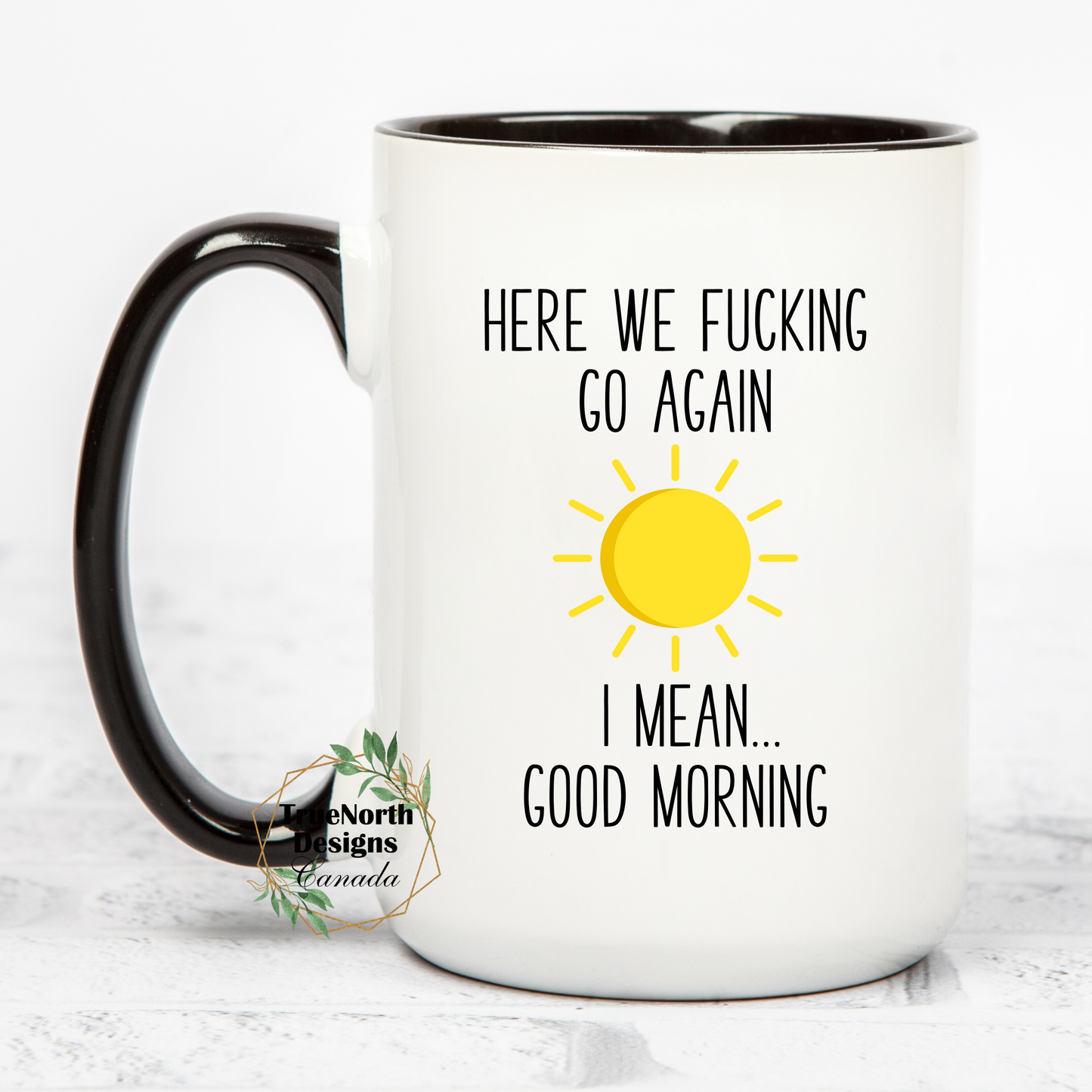 Here We Fucking Go Again, Good Morning Mug