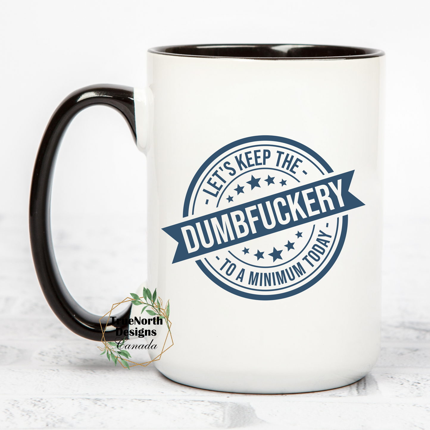 Let's Keep The Dumbfuckery To A Minimum Mug