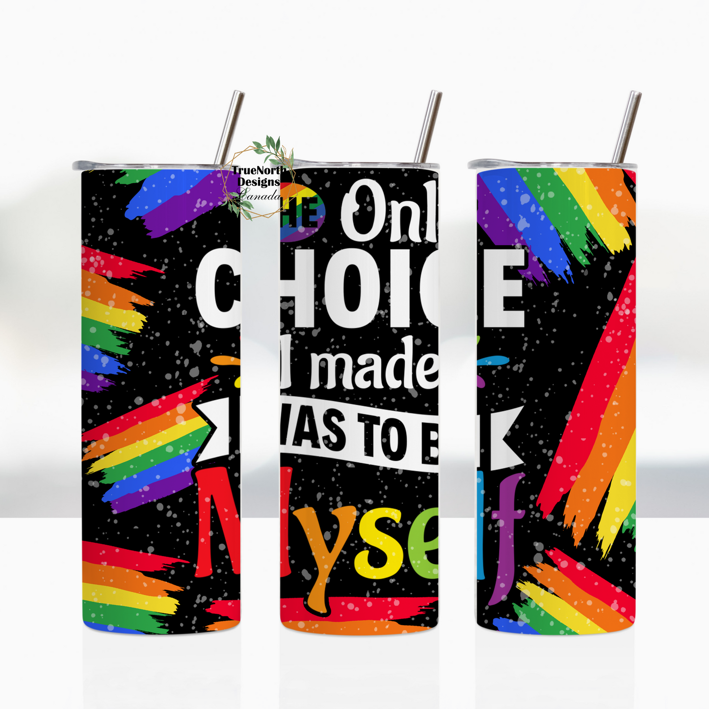 The Only Choice I Made Was To Be Myself Tumbler