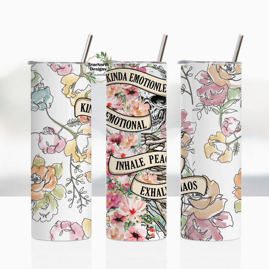 Kinda Emotionless, Kinda Emotional, Inhale Peace, Exhale Chaos Tumbler