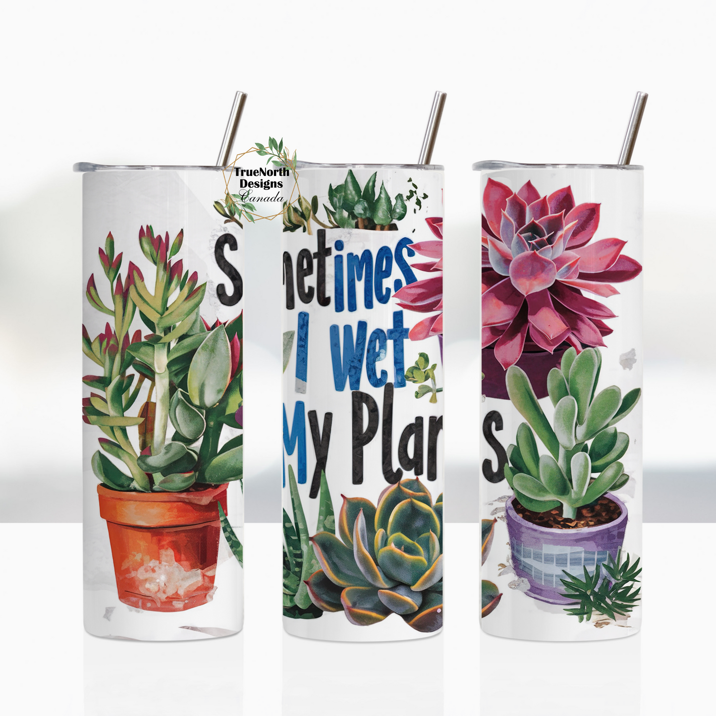 Sometimes I Wet My Plants Tumbler