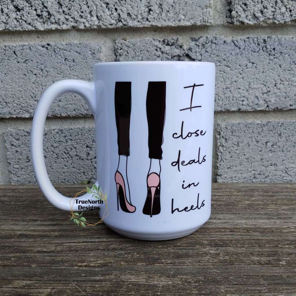 I Close Deals In Heels Mug TNDCanada