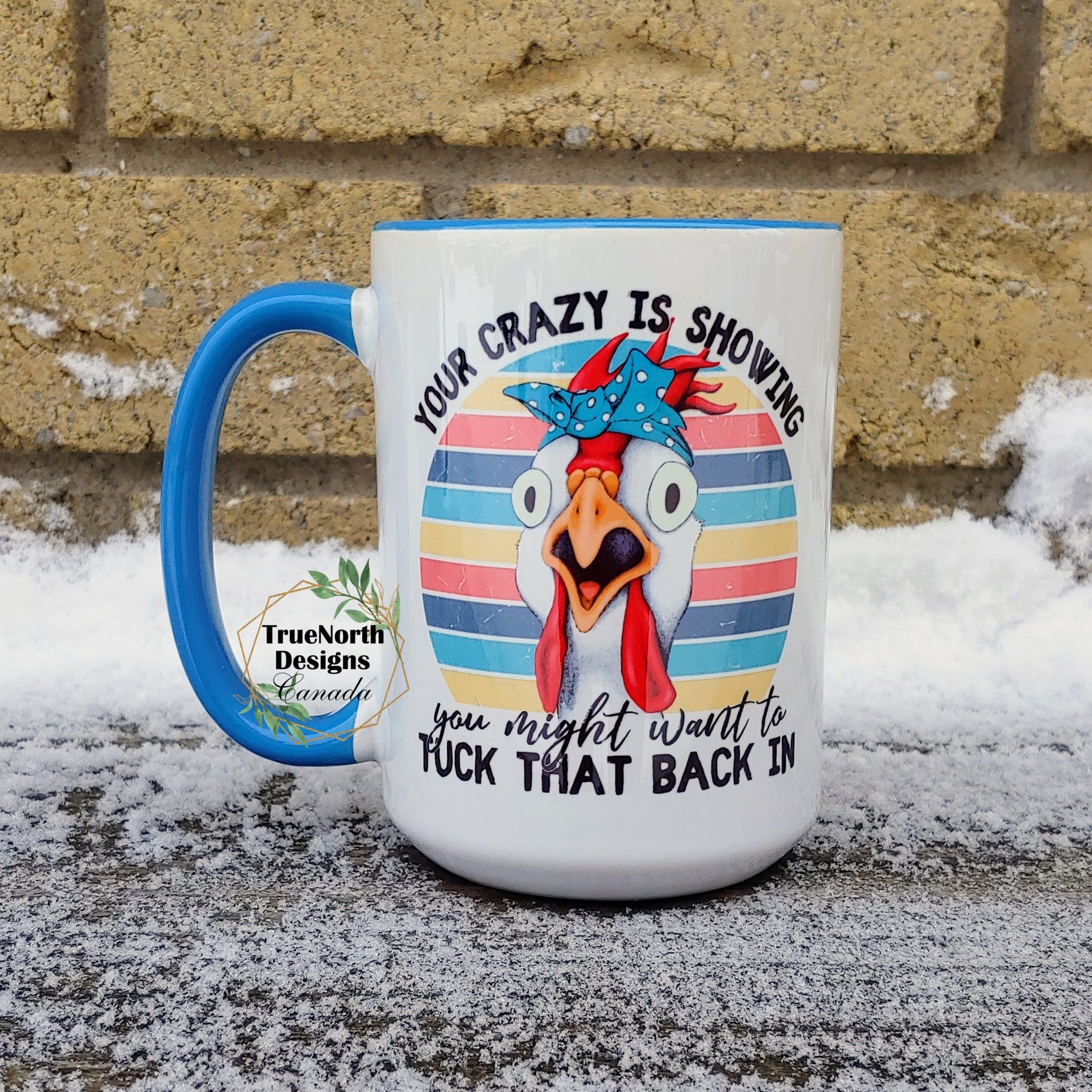 Your Crazy Is Showing Chicken Mug TNDCanada