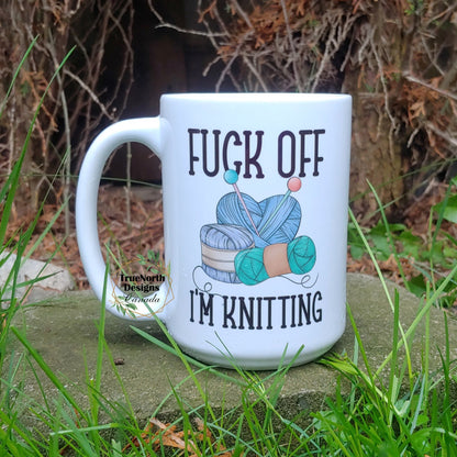 Fuck Off I'm Knitting Mug