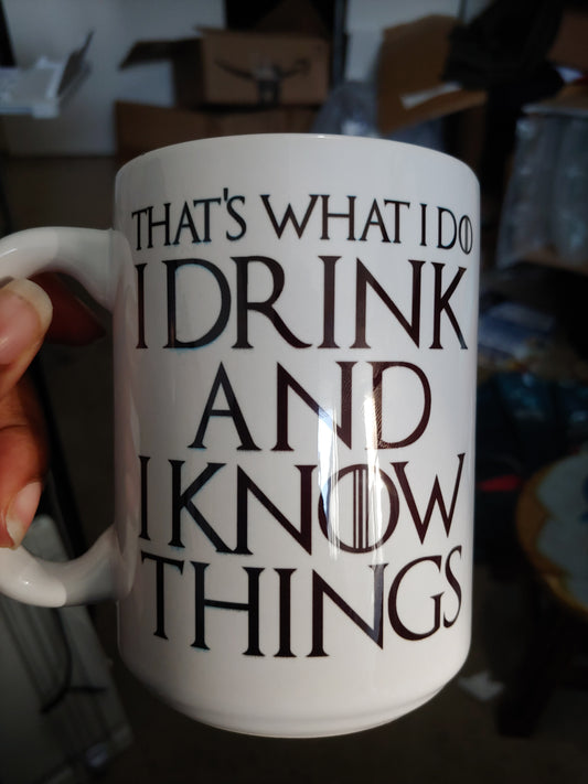 That's What I Do I Drink and Know Things (15oz white mug w/blue shadowing on design)