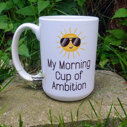 My Morning Cup of Ambition Mug