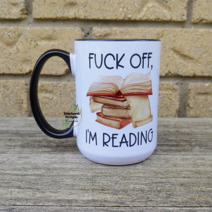 Fuck Off, I'm Reading Mug