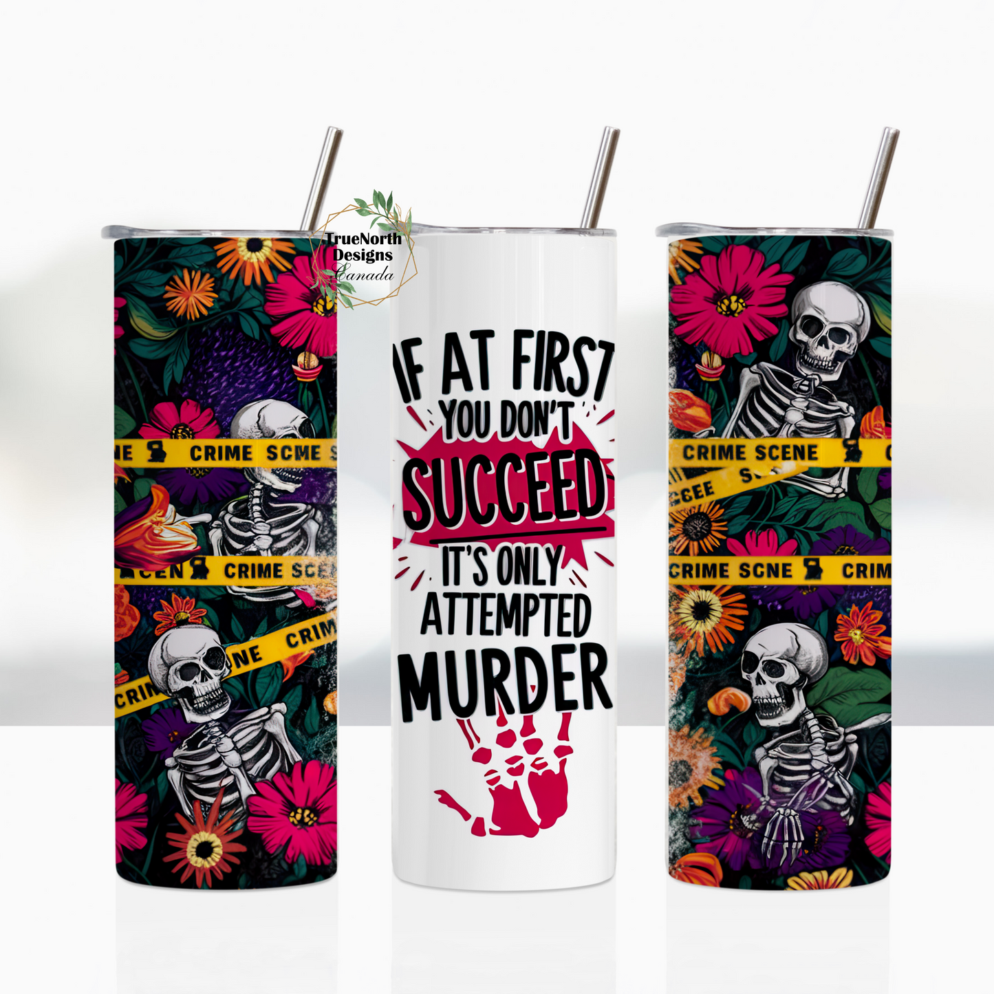 If At First You Don't Succeed It's Only Attempted Murder Tumbler