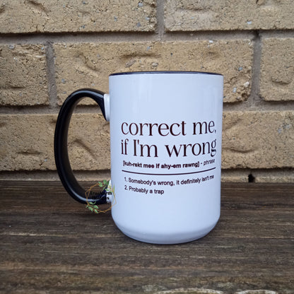 Correct Me If I'm Wrong Funny Work Email Mug