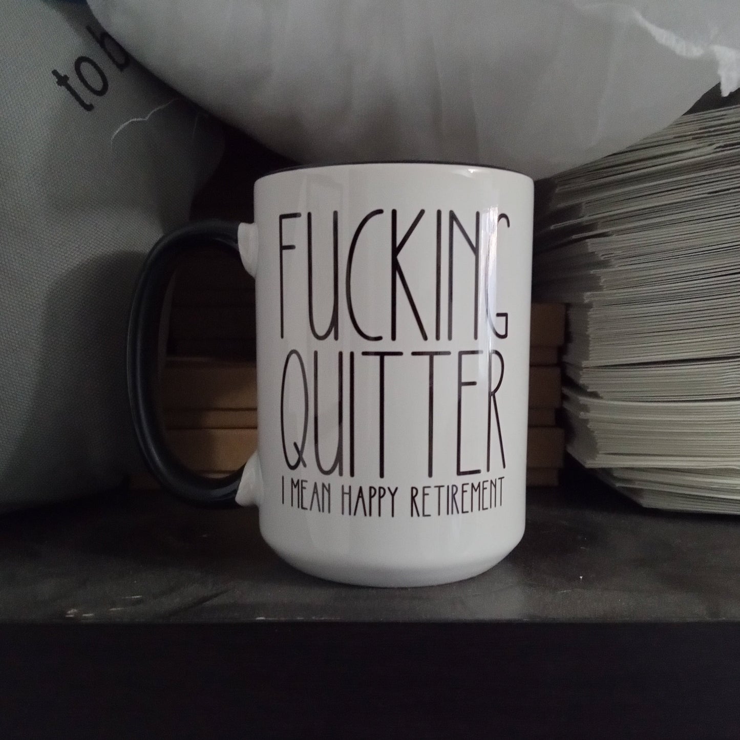 Fucking Quitter, Happy Retirement (15oz black inner/handle mug w/imperfections)