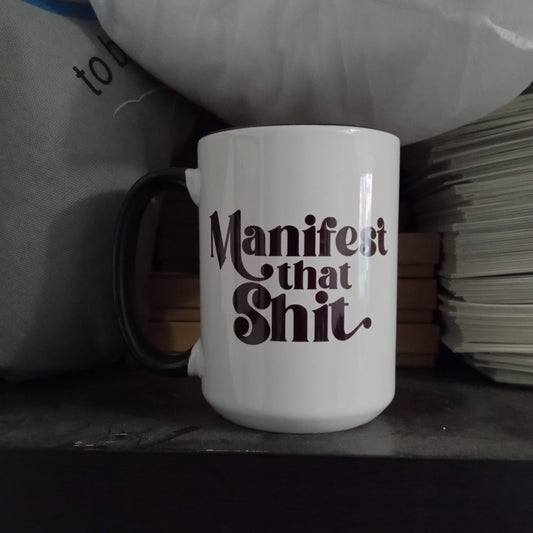 Manifest that Shit Mug (15oz black inner/handle mug, display model)