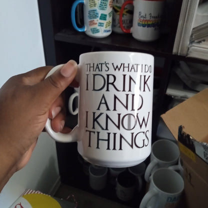That's What I Do I Drink and Know Things (15oz white mug w/imperfections)