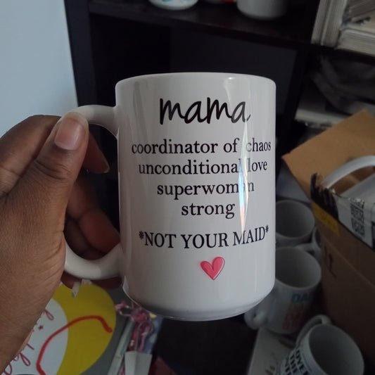 Mama, Coordinator of Chaos, Not Your Maid Mug (15oz white mug, display model)
