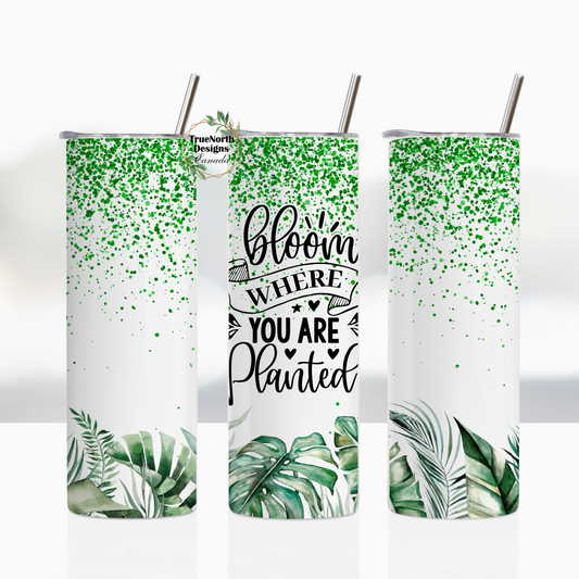 Bloom Where You Are Planted Tumbler