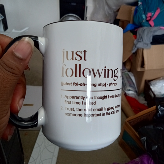 Just Following Up Mug (15oz black inner/handle mug w/faded image on one side)