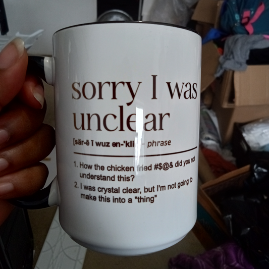 Sorry I Was Unclear Mug (15oz black inner/handle mug w/faded image on one side)