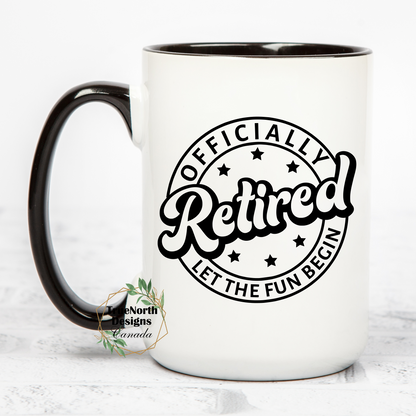 Officially Retired, Let The Fun Begin Mug