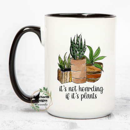 It's Not Hoarding If It's Plants Mug