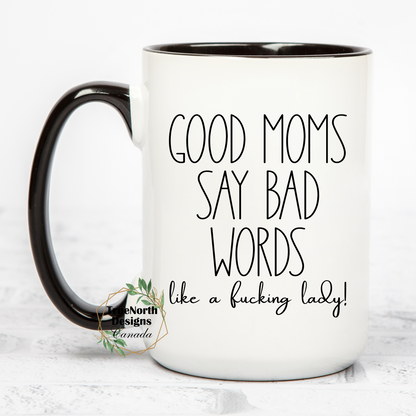 Good Moms Say Bad Words Like A Fucking Lady Mug