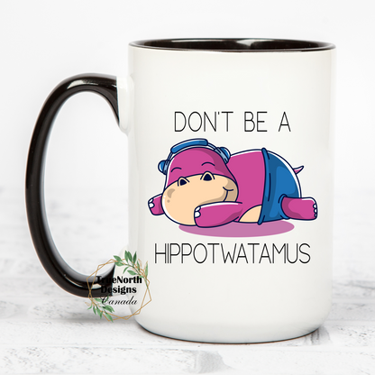 Don't Be A Hippotwatamus Mug