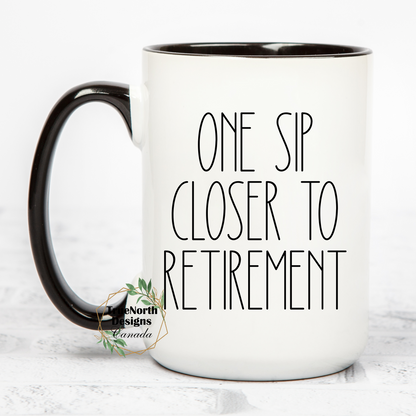 One Sip Closer To Retirement Mug