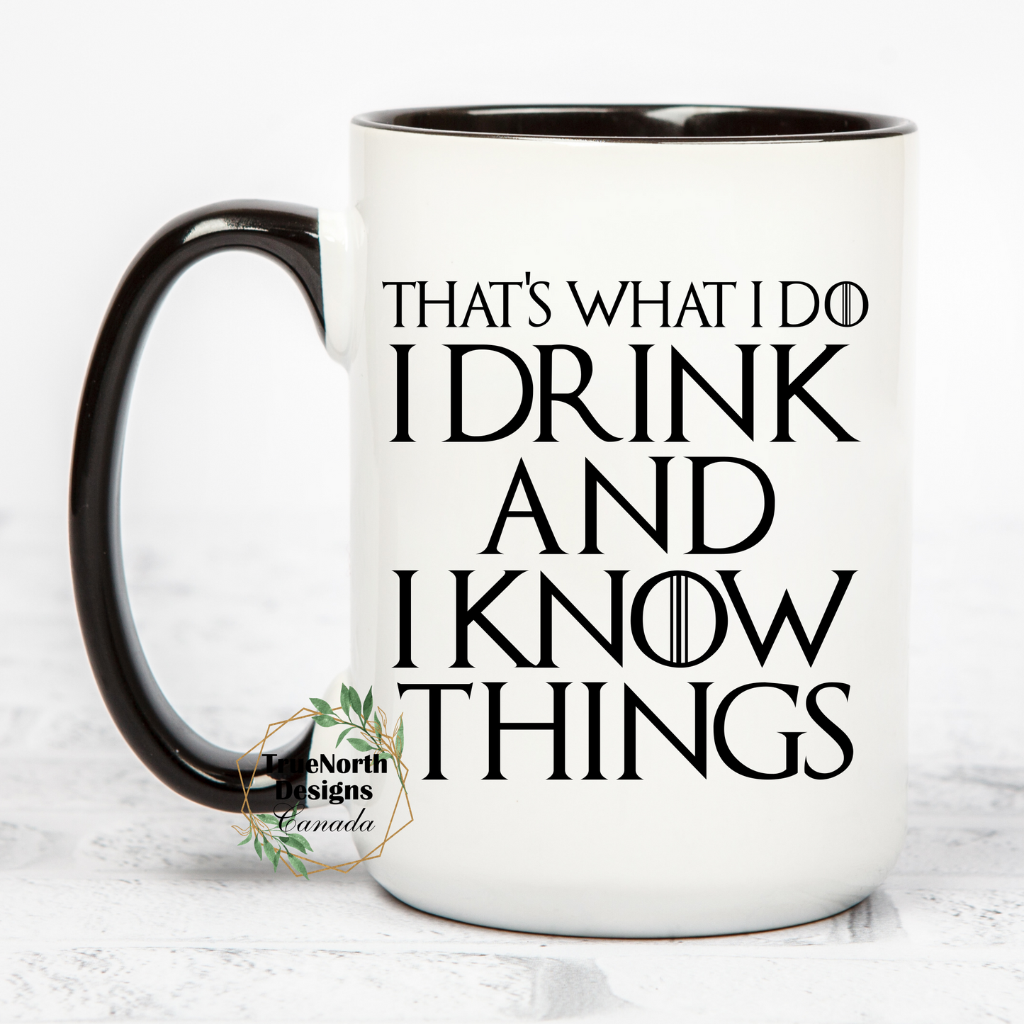 That's What I Do, I Drink and I Know Things Mug