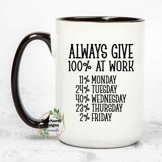 Always Give 100% At Work Mug