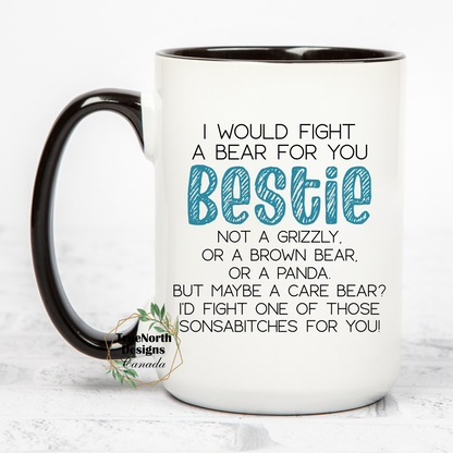 I Would Fight A Bear For You Bestie Mug