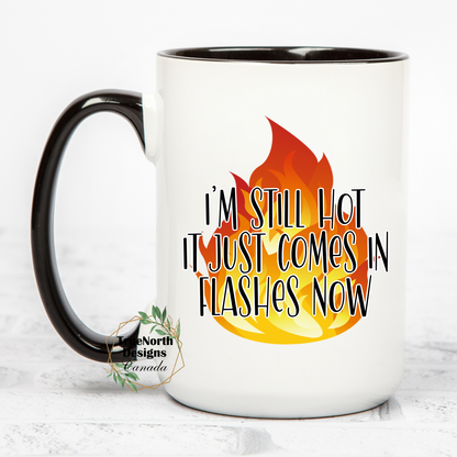 I'm Still Hot It Just Comes In Flashes Now Mug