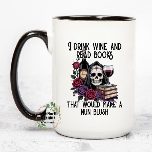 I Drink Wine and Read Books That Would Make A Nun Blush Mug