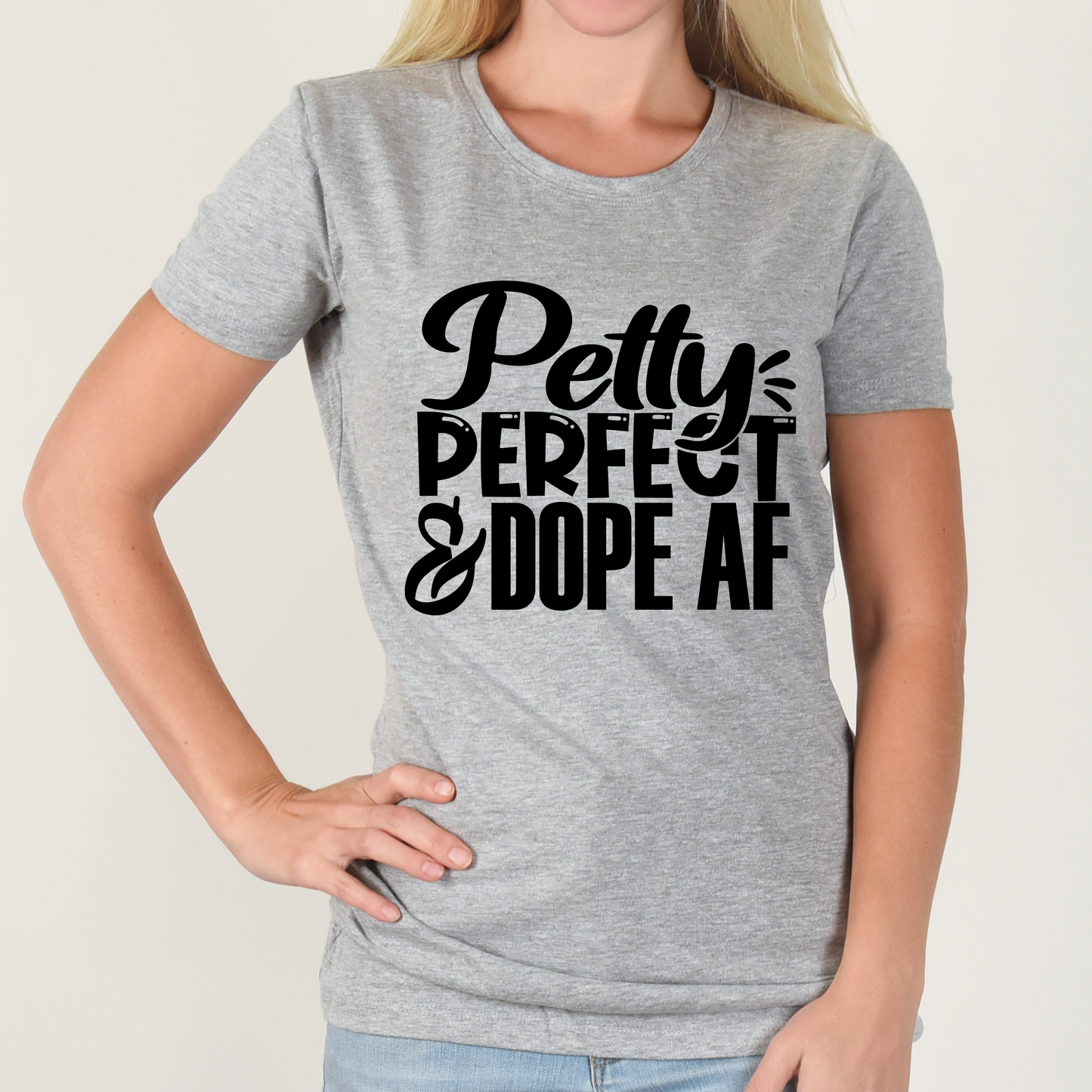 Petty, Perfect & Dope AF