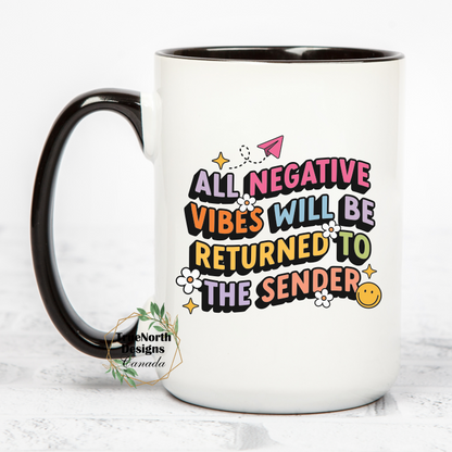 All Negative Vibes Will Be Returned To The Sender Mug
