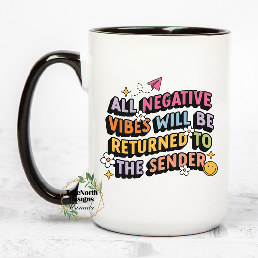 All Negative Vibes Will Be Returned To The Sender Mug