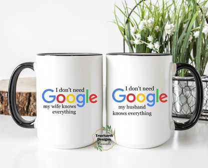 I Don't Need Google, My Husband/Wife Knows Everything Couples Mugs