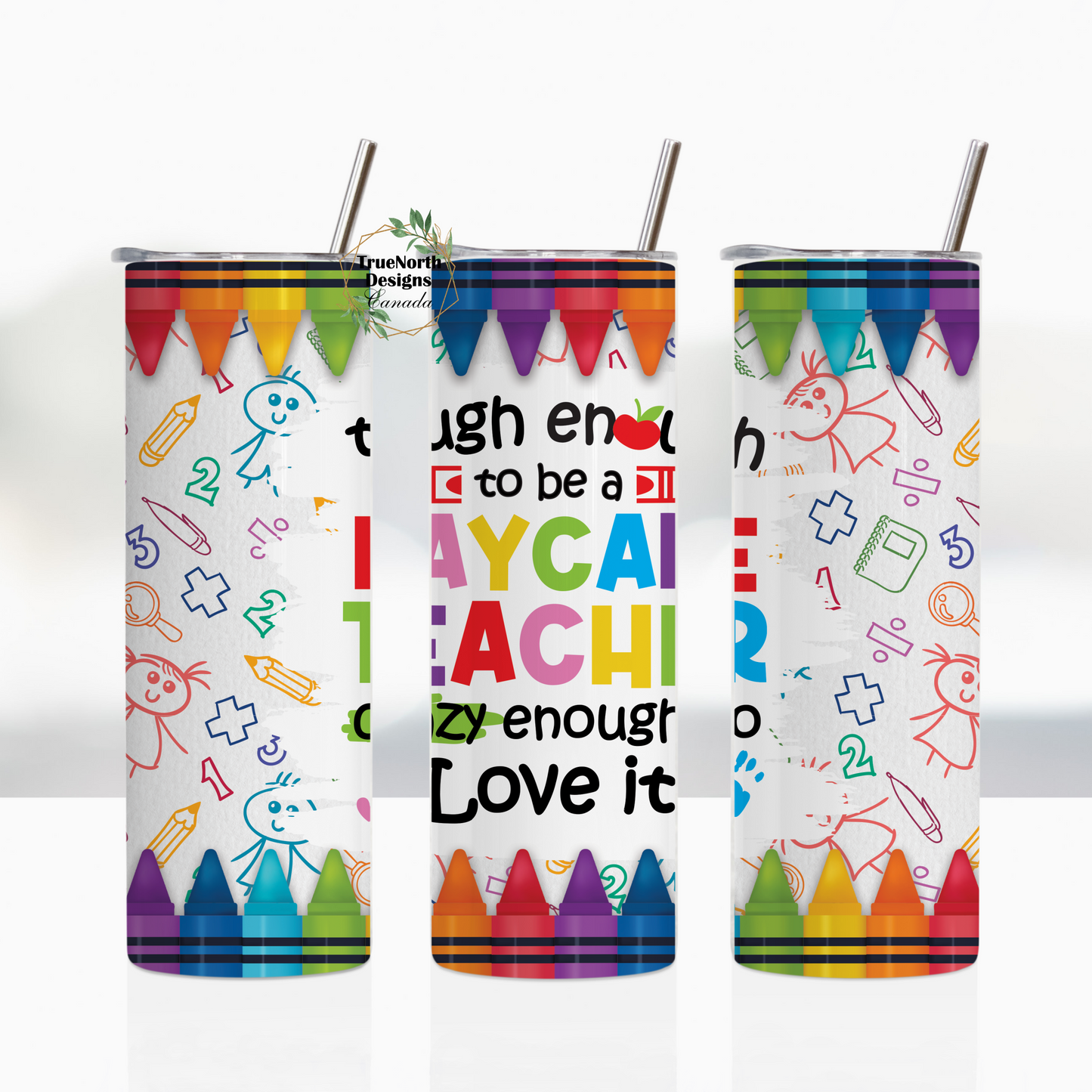 Tough Enough To Be A Daycare Teacher, Crazy Enough To Love It Tumbler