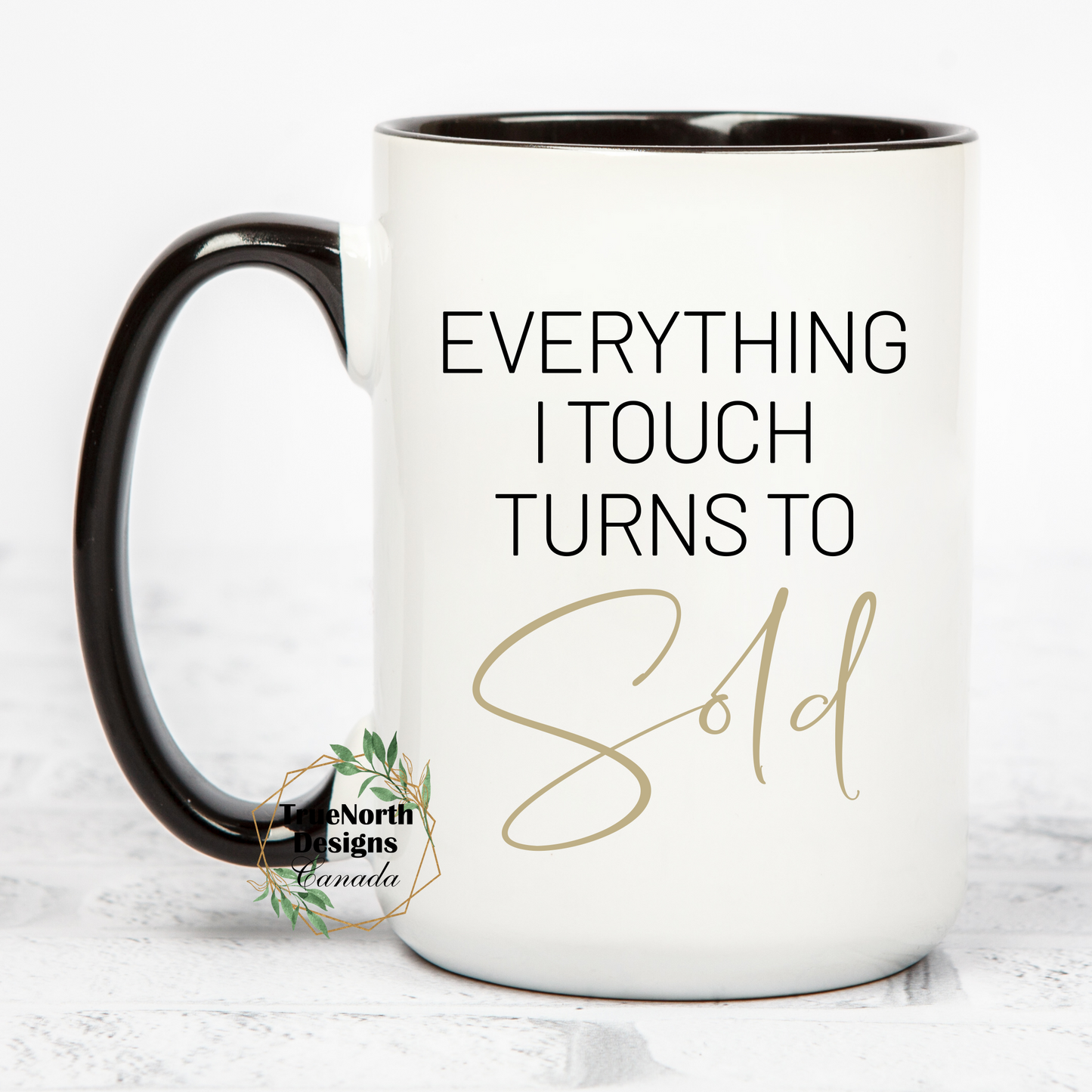 Everything I Touch Turns To Sold Mug