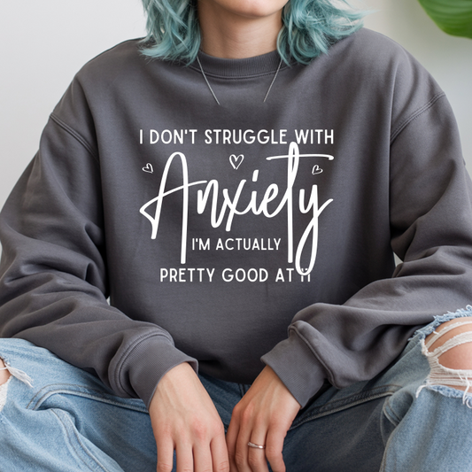 I Don't Struggle With Anxiety, I'm Pretty Good At It
