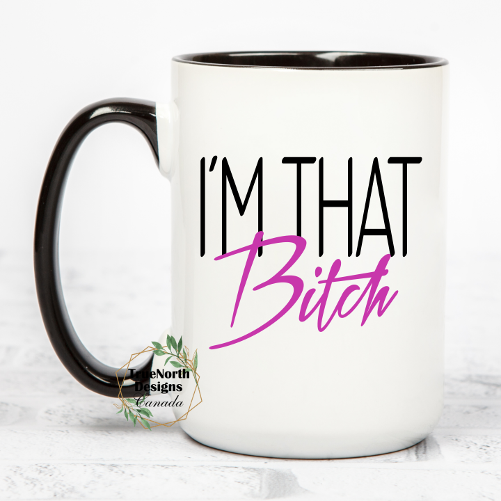 I'm That Bitch Mug