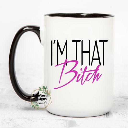 I'm That Bitch Mug