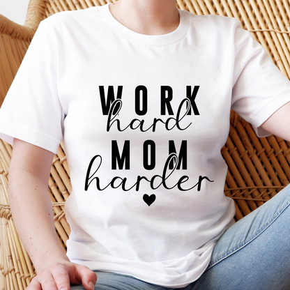 Work Hard, Mom Harder