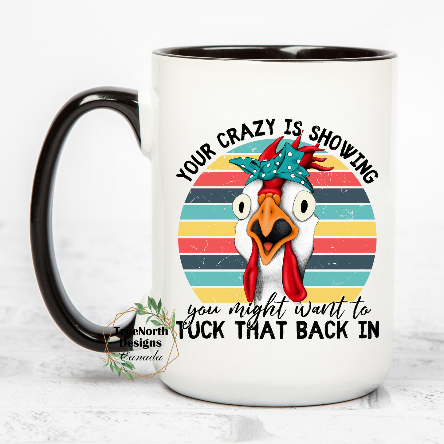 Your Crazy Is Showing Chicken Mug