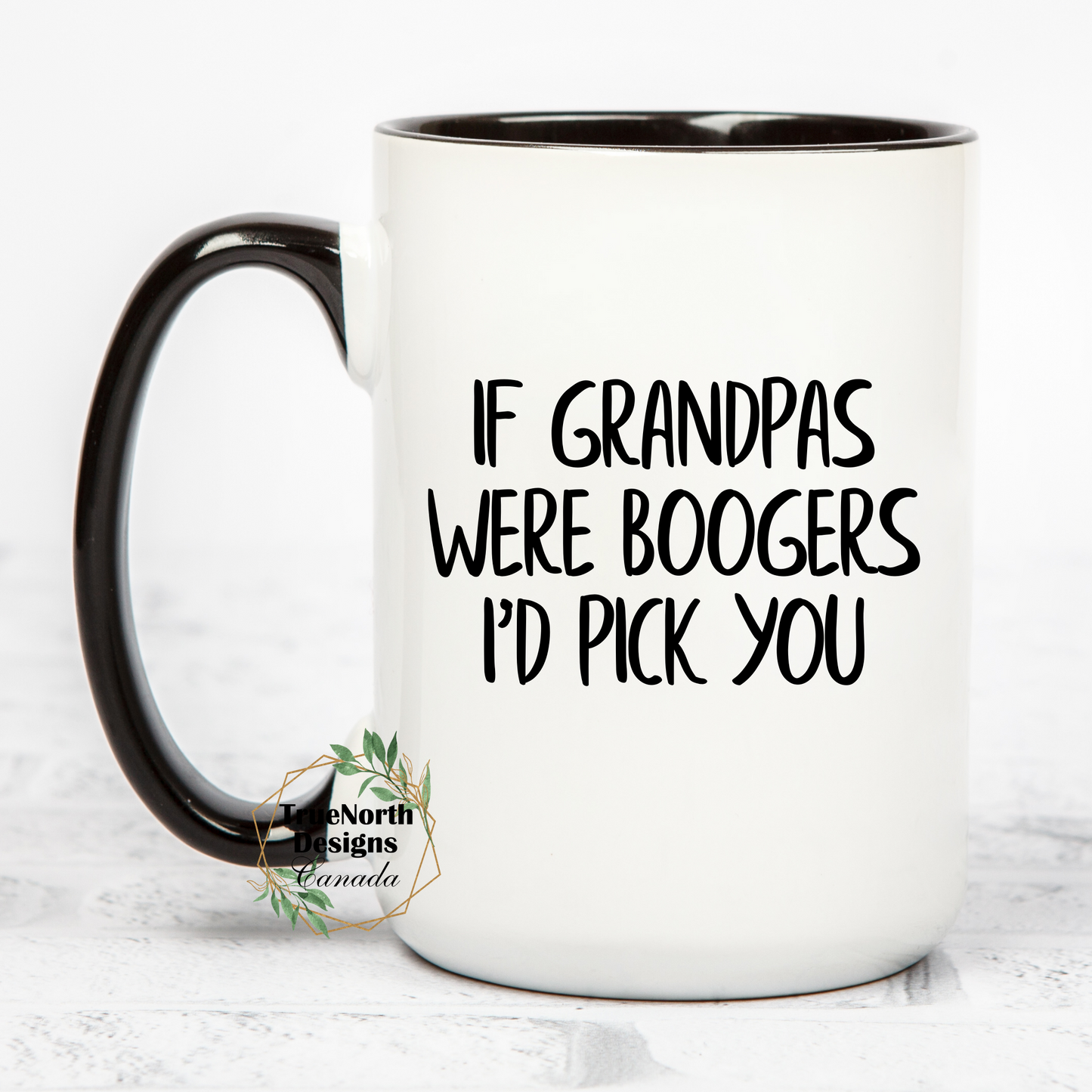 If Grandpas Were Boogers I'd Pick You Mug