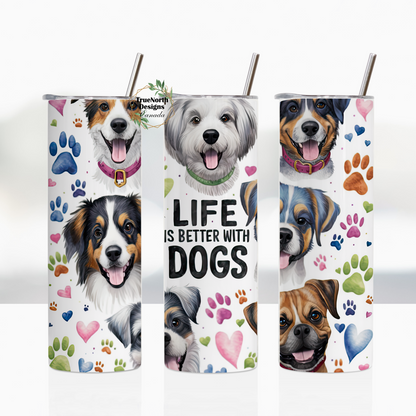 Life Is Better With Dogs Tumbler