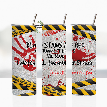 Blood Stains Are Red Murder Tumbler