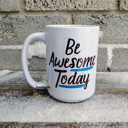 Be Awesome Today Motivational Mug TNDCanada